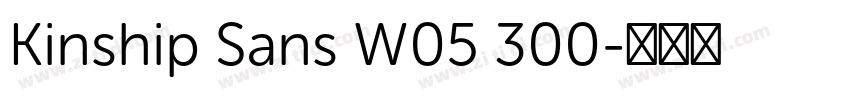 Kinship Sans W05 300字体转换 Kinship Sans W05 300字体转换